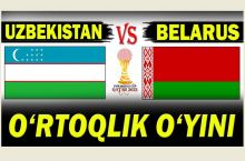 O'zbekiston - Belarus. O'yinni ONLAYN tomosha qiling