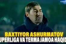 Терма жамоа ва Суперлига ҳақида ҳақиқат! Ашурматов нима деди?